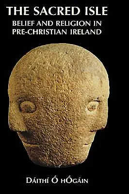 Die heilige Insel: Glaube und Religion im vorchristlichen Irland - The Sacred Isle: Belief and Religion in Pre-Christian Ireland