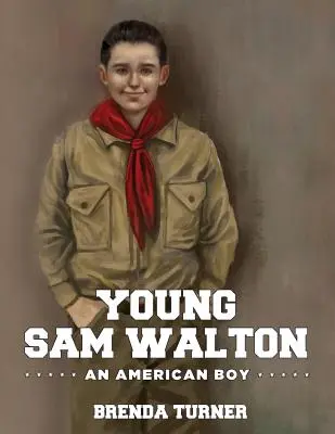 Der junge Sam Walton: Ein amerikanischer Junge - Young Sam Walton: An American Boy