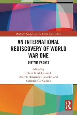 Eine internationale Wiederentdeckung des Ersten Weltkriegs: Entfernte Fronten - An International Rediscovery of World War One: Distant Fronts