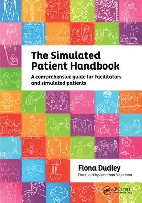 Das Handbuch für simulierte Patienten: Ein umfassender Leitfaden für Moderatoren und Simulationspatienten - The Simulated Patient Handbook: A Comprehensive Guide for Facilitators and Simulated Patients