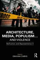 Architektur, Medien, Populismus ... und Gewalt: Verdinglichung und Repräsentation II - Architecture, Media, Populism... and Violence: Reification and Representation II