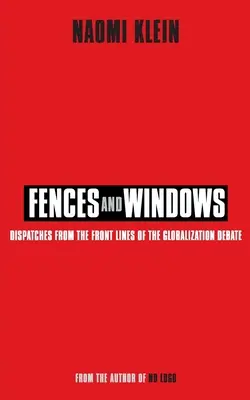 Zäune und Fenster - Berichte von den Fronten der Globalisierungsdebatte - Fences and Windows - Dispatches from the Frontlines of the Globalization Debate