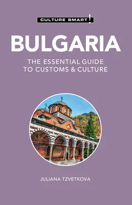 Bulgarien - Culture Smart! Der unverzichtbare Leitfaden für Brauchtum und Kultur - Bulgaria - Culture Smart!: The Essential Guide to Customs & Culture