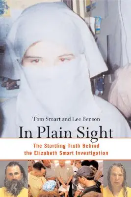 In Plain Sight: Die verblüffende Wahrheit hinter den Ermittlungen gegen Elizabeth Smart - In Plain Sight: The Startling Truth Behind the Elizabeth Smart Investigation