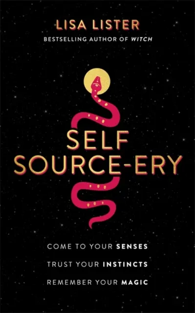 Self Source-ery - Kommen Sie zur Besinnung. Vertraue auf deine Instinkte. Erinnere dich an deine Magie. - Self Source-ery - Come to Your Senses. Trust Your Instincts. Remember Your Magic.