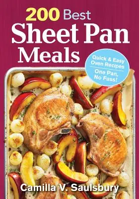 200 beste Pfannengerichte: Schnelle und einfache Rezepte für den Backofen Eine Pfanne, kein Aufwand! - 200 Best Sheet Pan Meals: Quick and Easy Oven Recipes One Pan, No Fuss!