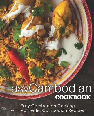Leichtes kambodschanisches Kochbuch: Einfach kambodschanisch kochen mit authentischen kambodschanischen Rezepten (2. Auflage) - Easy Cambodian Cookbook: Easy Cambodian Cooking with Authentic Cambodian Recipes (2nd Edition)