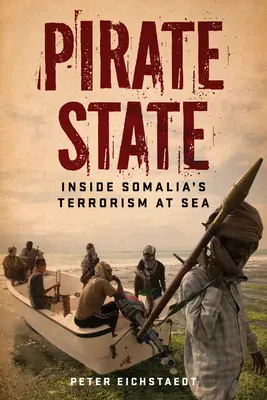 Piratenstaat: Somalias Terrorismus auf See - Pirate State: Inside Somalia's Terrorism at Sea