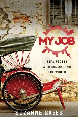 Mein Job: Echte Menschen bei der Arbeit rund um die Welt - My Job: Real People at Work Around the World