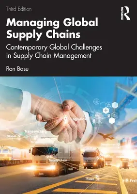 Globale Lieferketten verwalten: Aktuelle globale Herausforderungen im Lieferkettenmanagement - Managing Global Supply Chains: Contemporary Global Challenges in Supply Chain Management