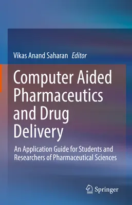 Computergestützte Pharmazie und Wirkstoffabgabe: Ein Anwendungsleitfaden für Studenten und Forscher der pharmazeutischen Wissenschaften - Computer Aided Pharmaceutics and Drug Delivery: An Application Guide for Students and Researchers of Pharmaceutical Sciences
