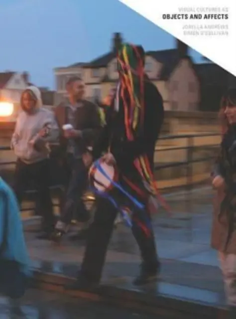Visuelle Kulturen als Objekte und Affekte - Jorella Andrews, Simon O'Sullivan - Visual Cultures as Objects and Affects - Jorella Andrews, Simon O'Sullivan