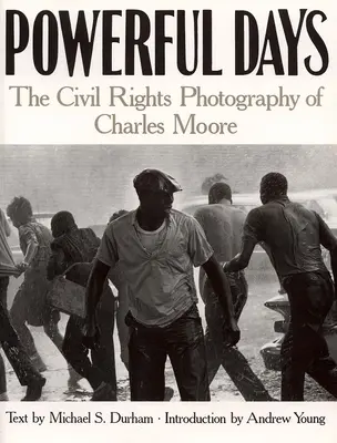 Mächtige Tage: Die Bürgerrechtsfotografie von Charles Moore - Powerful Days: Civil Rights Photography of Charles Moore