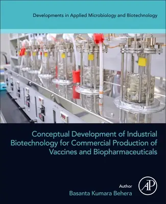 Konzeptionelle Entwicklung der industriellen Biotechnologie für die kommerzielle Produktion von Impfstoffen und Biopharmazeutika - Conceptual Development of Industrial Biotechnology for Commercial Production of Vaccines and Biopharmaceuticals