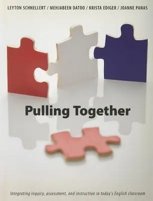 Pulling Together - Integration von Untersuchung, Bewertung und Unterricht im heutigen Englischunterricht - Pulling Together - Integrating inquiry, assessment, and instruction in today's English classroom