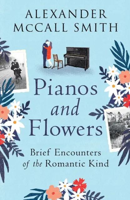 Klaviere und Blumen - Kurze Begegnungen der romantischen Art - Pianos and Flowers - Brief Encounters of the Romantic Kind