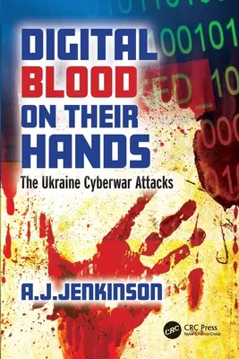 Digitales Blut an ihren Händen: Die Cyberwar-Angriffe auf die Ukraine - Digital Blood on Their Hands: The Ukraine Cyberwar Attacks