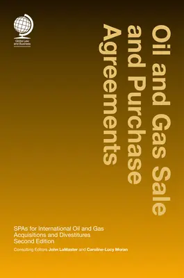 Verkaufs- und Kaufverträge für Öl und Gas: Spas für internationale Öl- und Gas-Akquisitionen und -Veräußerungen - Oil and Gas Sale and Purchase Agreements: Spas for International Oil and Gas Aquisitions and Divestitures