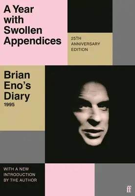 Ein Jahr mit geschwollenen Anhängen: Das Tagebuch von Brian Eno - A Year with Swollen Appendices: Brian Eno's Diary
