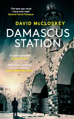 Damascus Station - Unübersehbarer neuer Spionagethriller des ehemaligen CIA-Offiziers - Damascus Station - Unmissable New Spy Thriller From Former CIA Officer