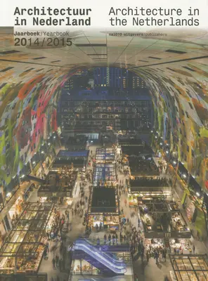 Architektur in den Niederlanden: Jahrbuch 2014-15 - Architecture in the Netherlands: Yearbook 2014-15