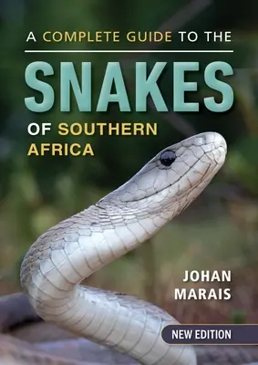 Ein kompletter Führer zu den Schlangen des südlichen Afrikas - A Complete Guide to the Snakes of Southern Africa