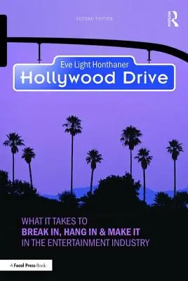 Hollywood Drive: Was es braucht, um in der Unterhaltungsindustrie Fuß zu fassen, zu bleiben und es zu schaffen - Hollywood Drive: What it Takes to Break in, Hang in & Make it in the Entertainment Industry