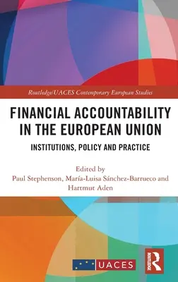 Finanzielle Rechenschaftspflicht in der Europäischen Union: Institutionen, Politik und Praxis - Financial Accountability in the European Union: Institutions, Policy and Practice