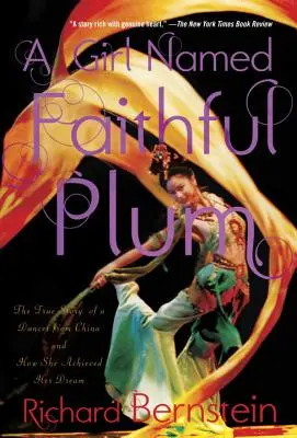 Ein Mädchen namens Faithful Plum: Die wahre Geschichte einer Tänzerin aus China und wie sie ihren Traum verwirklichte - A Girl Named Faithful Plum: The True Story of a Dancer from China and How She Achieved Her Dream