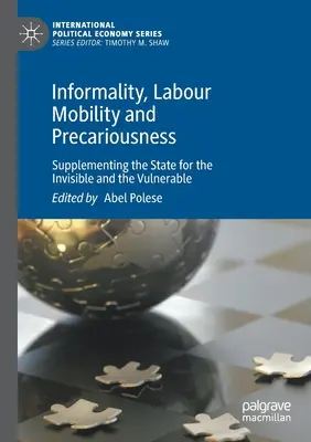 Informalität, Arbeitsmobilität und Prekarität: Die Ergänzung des Staates für die Unsichtbaren und Gefährdeten - Informality, Labour Mobility and Precariousness: Supplementing the State for the Invisible and the Vulnerable