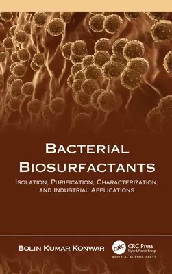 Bakterielle Biotenside: Isolierung, Reinigung, Charakterisierung und industrielle Anwendungen - Bacterial Biosurfactants: Isolation, Purification, Characterization, and Industrial Applications