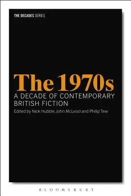 Die 1970er Jahre: Ein Jahrzehnt der zeitgenössischen britischen Belletristik - The 1970s: A Decade of Contemporary British Fiction