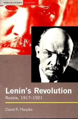 Lenins Revolution: Russland, 1917-1921 - Lenin's Revolution: Russia, 1917-1921