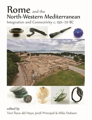 Rom und der nordwestliche Mittelmeerraum: Integration und Konnektivität um 150-70 v. Chr. - Rome and the North-Western Mediterranean: Integration and Connectivity C. 150-70 BC