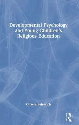 Entwicklungspsychologie und religiöse Erziehung von Kleinkindern - Developmental Psychology and Young Children's Religious Education