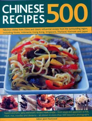 500 chinesische Rezepte: Fabelhafte Gerichte aus China und klassische, einflussreiche Rezepte aus der umliegenden Region, einschließlich Korea, Indonesien, Ho - 500 Chinese Recipes: Fabulous Dishes from China and Classic Influential Recipes from the Surrounding Region, Including Korea, Indonesia, Ho