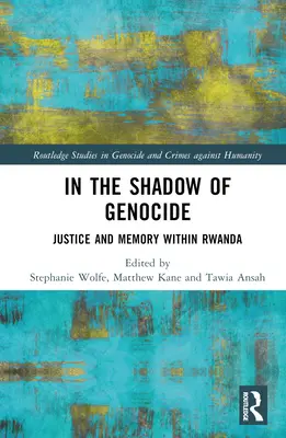 Im Schatten des Völkermordes: Gerechtigkeit und Erinnerung in Ruanda - In the Shadow of Genocide: Justice and Memory Within Rwanda