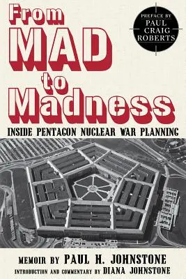 Vom Wahnsinn zum Irrsinn: Einblicke in die Nuklearkriegsplanung des Pentagons - From Mad to Madness: Inside Pentagon Nuclear War Planning