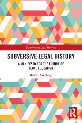 Subversive Rechtsgeschichte: Ein Manifest für die Zukunft der juristischen Ausbildung - Subversive Legal History: A Manifesto for the Future of Legal Education