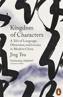 Königreich der Schriftzeichen - Eine Geschichte von Sprache, Besessenheit und Genie im modernen China - Kingdom of Characters - A Tale of Language, Obsession, and Genius in Modern China
