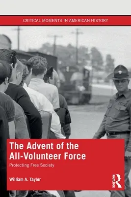 Der Aufstieg der Freiwilligenarmee: Der Schutz der freien Gesellschaft - The Advent of the All-Volunteer Force: Protecting Free Society