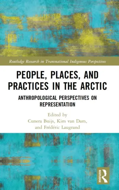 Menschen, Orte und Praktiken in der Arktis: Anthropologische Perspektiven der Repräsentation - People, Places, and Practices in the Arctic: Anthropological Perspectives on Representation