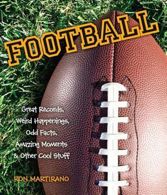 Fußball: Tolle Rekorde, seltsame Ereignisse, kuriose Fakten, verblüffende Momente und andere coole Sachen - Football: Great Records, Weird Happenings, Odd Facts, Amazing Moments & Other Cool Stuff