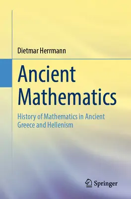 Antike Mathematik: Geschichte der Mathematik im antiken Griechenland und im Hellenismus - Ancient Mathematics: History of Mathematics in Ancient Greece and Hellenism