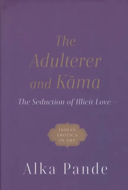 Ehebrecher und Kama - Die Verführung durch unerlaubte Liebe - Adulterer and Kama - The Seduction of Illicit Love