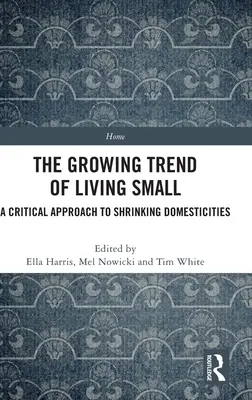 Der wachsende Trend zum „Living Small“: Eine kritische Betrachtung der schrumpfenden Häuslichkeit - The Growing Trend of Living Small: A Critical Approach to Shrinking Domesticities