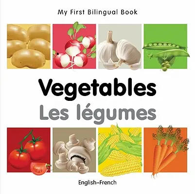 Mein erstes zweisprachiges Buch-Gemüse (Englisch-Französisch) - My First Bilingual Book-Vegetables (English-French)