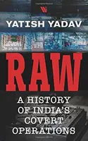 RAW : - Eine Geschichte der verdeckten Operationen Indiens - RAW : - A History of India's Covert Operations