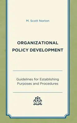 Entwicklung von Organisationsrichtlinien: Leitlinien für die Festlegung von Zielen und Verfahren - Organizational Policy Development: Guidelines for Establishing Purposes and Procedures