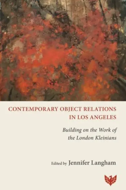 Zeitgenössische Objektbeziehungen in Los Angeles: Aufbauend auf der Arbeit der Londoner Kleinians - Contemporary Object Relations in Los Angeles: Building on the Work of the London Kleinians